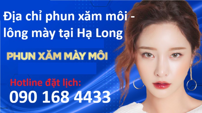 Địa chỉ phun xăm môi lông mày tại Hạ Long - Hotline đặt lịch: 0901684433