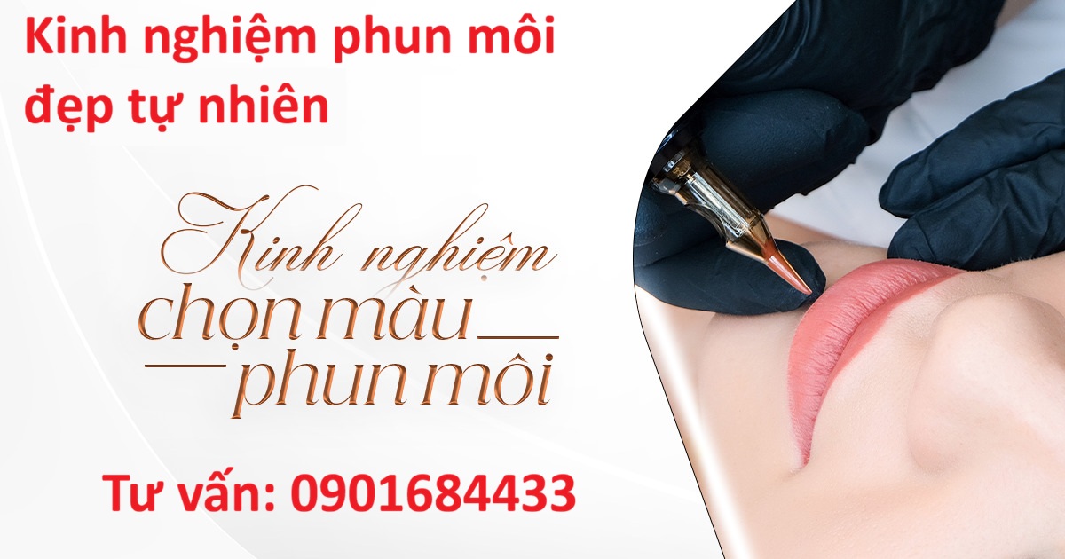 Kinh nghiệm phun môi đẹp tự nhiên - Tư vấn: 0901684433