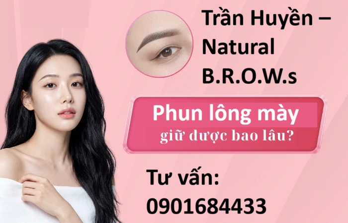 Phun lông mày giữ được bao lâu? Hotline tư vấn: 0901684433