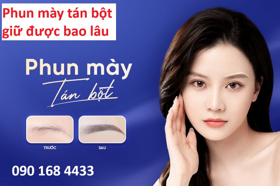 Phun mày tán bột giữ được bao lâu? - Hotline tư vấn: 0901684433