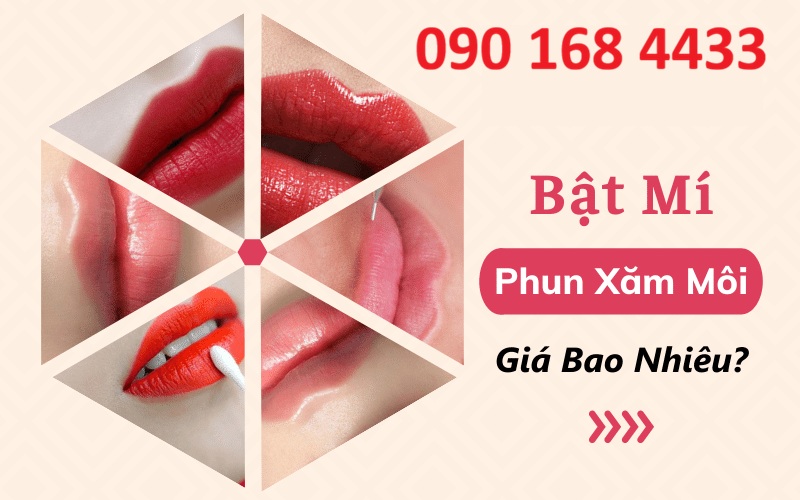 Phun môi giá bao nhiêu - Tìm hiểu phun môi bao nhiêu tiền - Hotline tư vấn: 0901684433