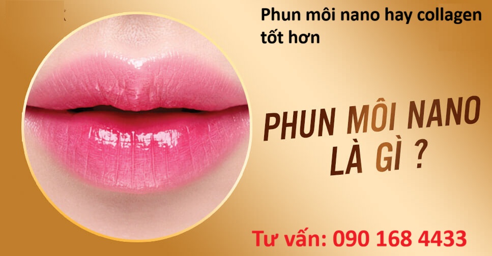 Phun môi nano hay Collagen tốt hơn - Hotline tư vấn: 0901684433