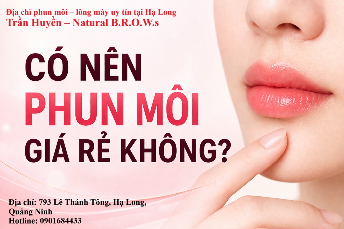 Có nên phun môi giá rẻ không? Tư vấn chuyên gia: 0901684433