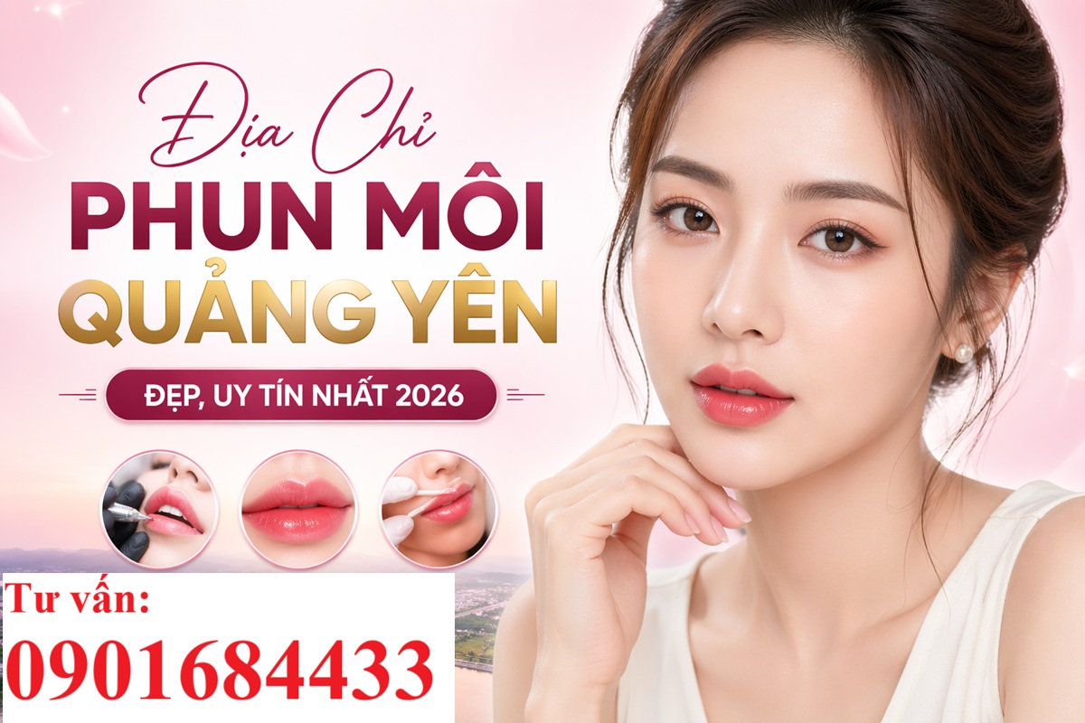 Địa chỉ phun môi tại Quảng Yên uy tín, đẹp tự nhiên - Tư vấn: 0901684433